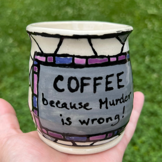 Coffee because Murder is Wrong Ceramic Thumb Mug